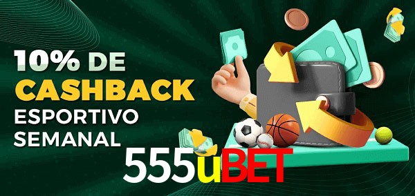 10% de bônus de cashback na 555ubet